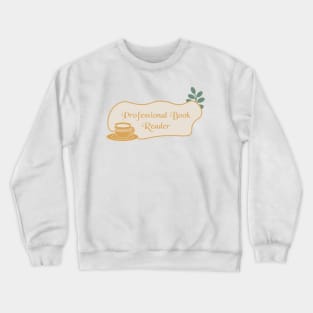 Professional Book Reader. Bookish quotes. Crewneck Sweatshirt